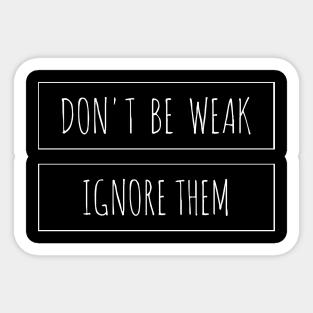 ignore them - anti-bullying Sticker